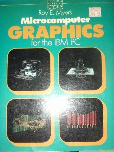 Beispielbild fr Microcomputer Graphics for the IBM PC (Micro computer books) zum Verkauf von Wonder Book