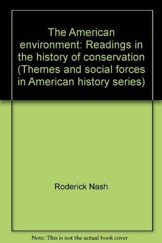 Beispielbild fr The American environment: Readings in the history of conservation (Themes and social forces in American history series) zum Verkauf von Wonder Book