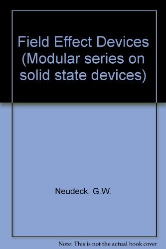 

Field effect devices (Modular series on solid state devices)