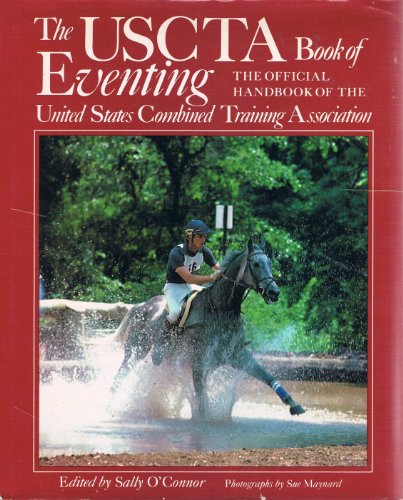 The USCTA book of eventing: The official handbook of the United States Combined Training Association, Inc (9780201054477) by [???]