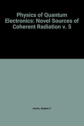 Stock image for Novel Sources of Coherent Radiation: Based on Lectures of the August 8-19, 1977 Summer School, Telluride, Colorado and the Office of Naval Research Sponsored Workshop, Summer 1977. Volume 5. for sale by Bingo Used Books