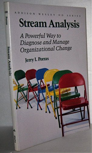 Stream Analysis: A Powerful Way to Diagnose and Manage Organizational Change (Addison-wesley Series on Organization Development) (9780201056938) by Porras, Jerry I.