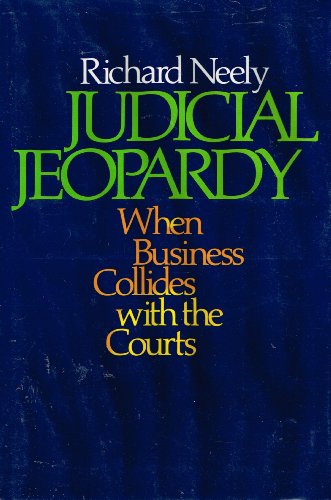 Stock image for Judicial Jeopardy: When Business Collides With the Courts INSCRIBED by the author for sale by Heartwood Books, A.B.A.A.