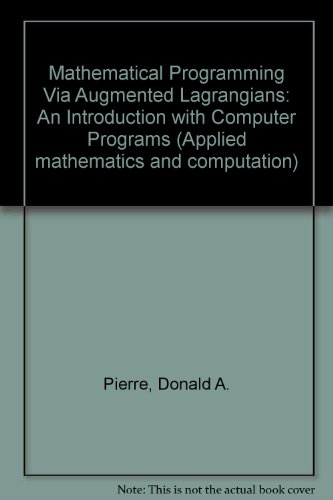 Beispielbild fr Mathematical Programming Via Augmented Lagrangians: An Introduction with Computer Programs zum Verkauf von Ammareal