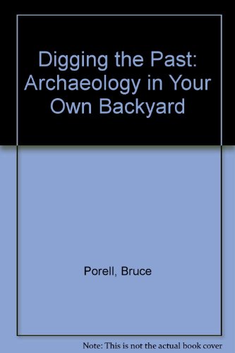 9780201058598: Digging the Past: Archaeology in Your Own Backyard