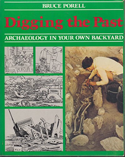 Beispielbild fr Digging the Past : Archaeology in Your Own Backyard zum Verkauf von Better World Books Ltd