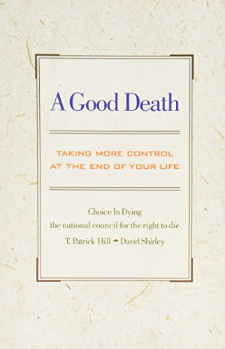 Imagen de archivo de A Good Death: Taking More Control At The End Of Your Life a la venta por Wonder Book