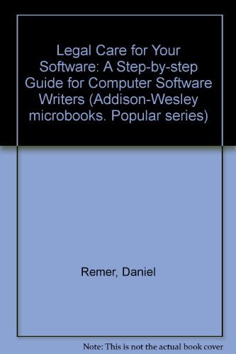 Imagen de archivo de Legal care for your software: A step-by-step guide for computer software writers (Addison-Wesley microbooks popular series) a la venta por dsmbooks