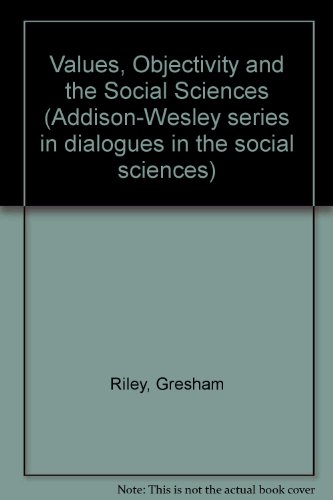 Beispielbild fr Values, Objectivity, and the Social Sciences zum Verkauf von Lee Madden, Book Dealer