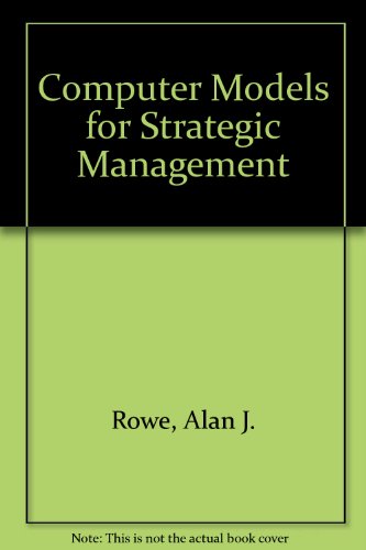 Computer Models for Strategic Management: IBM PC or Compatible DOS 2.0/Book and 128K Disk (9780201064056) by Rowe, Alan; Messrs Mason And Dickel; Westcott, Peter A.