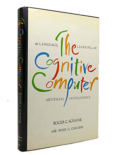 Beispielbild fr The Cognitive Computer: On Language, Learning, and Artificial Intelligence zum Verkauf von Zubal-Books, Since 1961