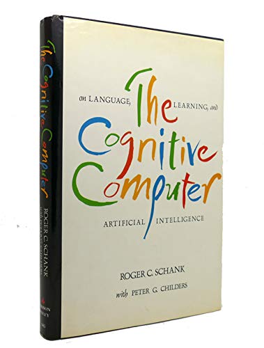 Stock image for The Cognitive Computer: On Language, Learning, and Artificial Intelligence for sale by Zubal-Books, Since 1961