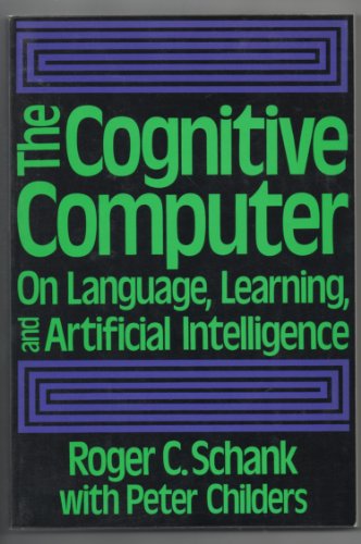 Beispielbild fr The Cognitive Computer: On Language, Learning, Artificial Intelligence zum Verkauf von Friends of  Pima County Public Library