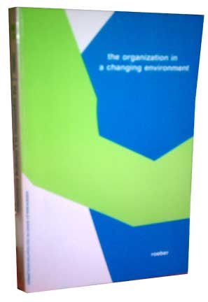 Beispielbild fr THE ORGANIZATION IN A CHANGING ENVIRONMENT zum Verkauf von Neil Shillington: Bookdealer/Booksearch