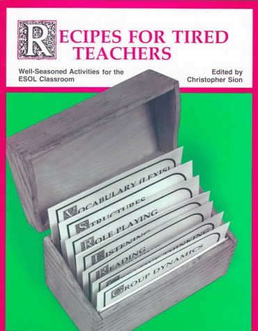 Beispielbild fr Recipes for Tired Teachers: Well-Seasoned Activities for the ESOL Classroom: Well-seasoned Activities for the School Classroom zum Verkauf von medimops