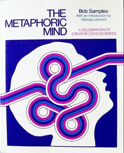 Stock image for The Metaphoric Mind: A Celebration of Creative Consciousness for sale by ThriftBooks-Dallas