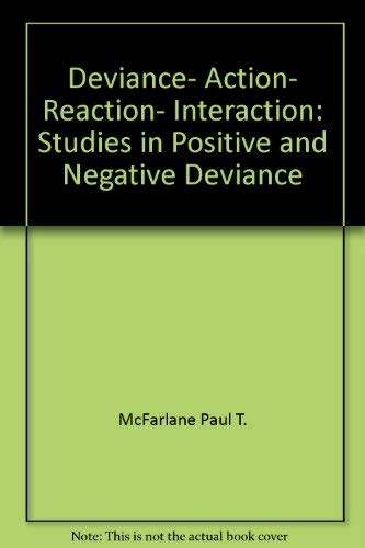 Stock image for Deviance: Action, Reaction, Interaction; Studies in Positive and Negative Deviance for sale by BookDepart