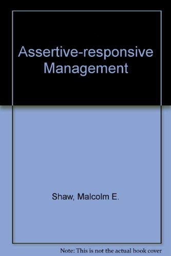 Stock image for Assertive-Responsive Management A Personal Handbook for sale by Daedalus Books
