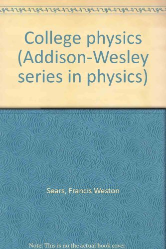 College physics (Addison-Wesley series in physics) (9780201068931) by Francis Weston Sears