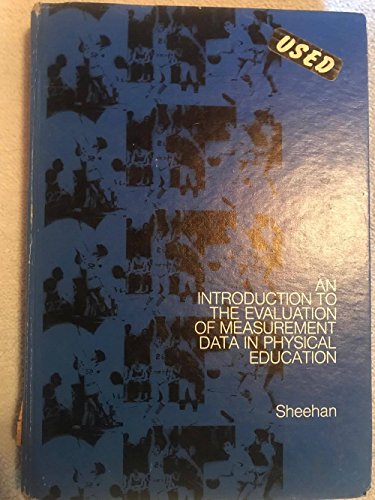 Introduction to the Evaluation Data in Physical Education (Addison-Wesley series in physical education) (9780201070071) by Thomas J. Sheehan