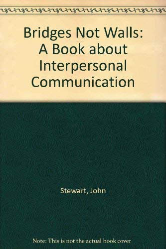 Beispielbild fr Bridges not walls: A book about interpersonal communication (Addison-Wesley series in speech communication) zum Verkauf von Idaho Youth Ranch Books