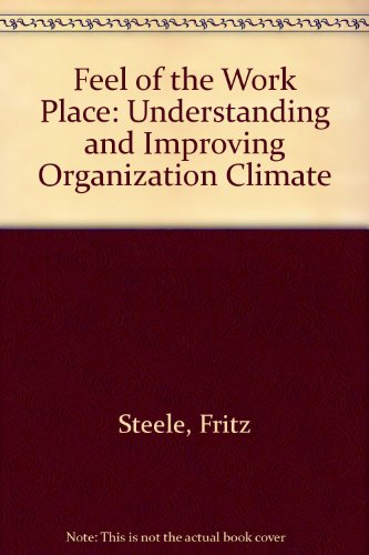The Feel of the Work Place: Understanding and Improving Organization Climate (9780201072136) by Steele, Fritz
