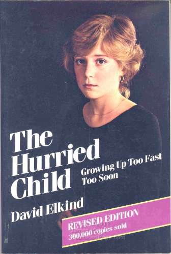 Stock image for The Hurried Child, Growing Up Too Fast Too Soon for sale by Alf Books