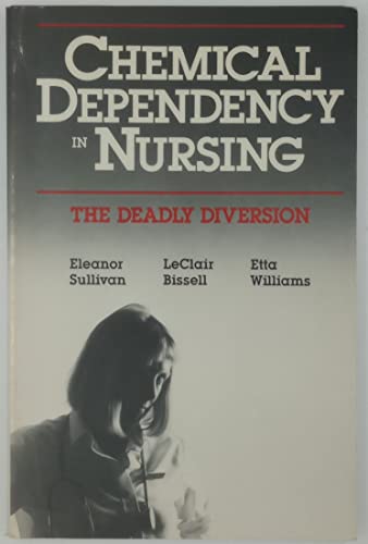 Stock image for Chemical Dependency in Nursing: The Deadly Diversion for sale by Basement Seller 101