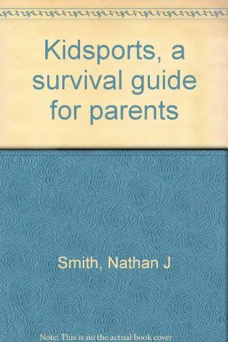 Stock image for Kidsports : A Survival Guide for Parents for sale by Better World Books