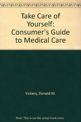 Imagen de archivo de Take Care Of Yourself: The Consumer's Guide To Medical Care, Third Edition a la venta por Wonder Book