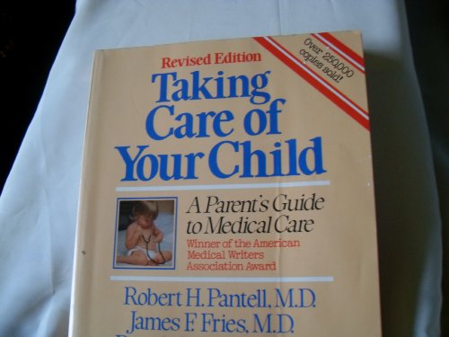 Imagen de archivo de Taking Care of Your Child: A Parent's Guide to Medical Care a la venta por Lighthouse Books and Gifts