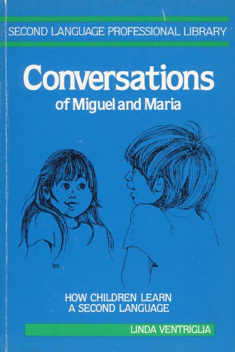 Stock image for Conversations of Miguel and Maria: How Children Learn English As a Second Language for sale by Virginia Martin, aka bookwitch