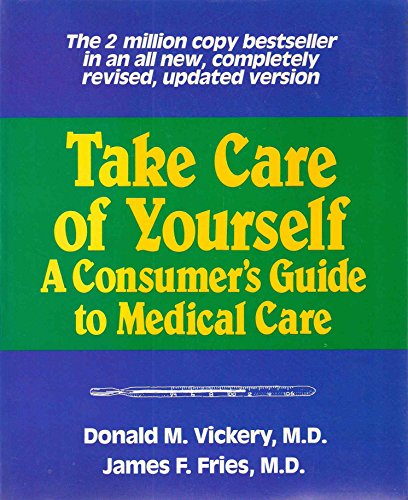 Imagen de archivo de Take Care of Yourself : A Consumer's Guide to Medical Care a la venta por Better World Books: West