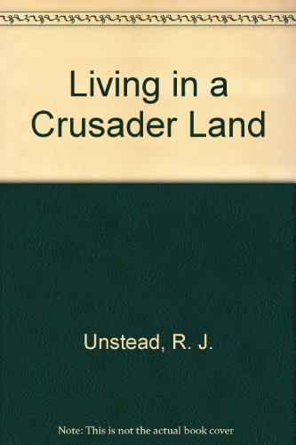 Living in a Crusader Land (9780201084979) by Unstead, R. J.