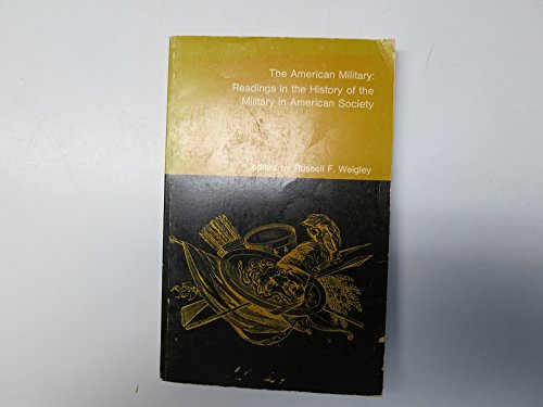 Stock image for The American Military; Readings in the History of the Military in American Society for sale by Wonder Book