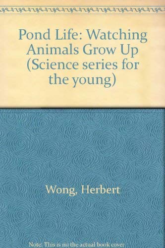 Stock image for Pond Life: Watching Animals Grow Up for sale by Berkshire Books