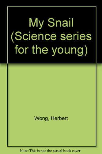 My Snail (Science Series for the Young) (9780201087628) by Wong, Herbert H.; Vessel, Matthew F.; Zallinger, Jean