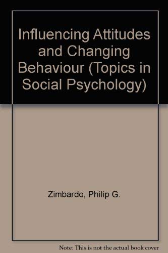 Immagine dell'editore per Influencing Attitudes and Changing Behavior : A Basic Introduction to Relevant Methodology, Theory, and Applications venduto da Better World Books