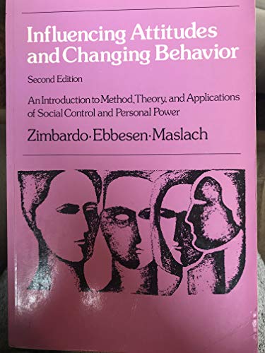 Beispielbild fr Influencing Attitudes and Changing Behavior : An Introduction to Method, Theory and Applications of Social Control and Personal Power zum Verkauf von Better World Books
