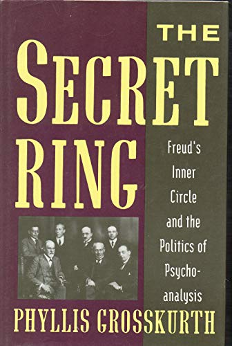 Stock image for The Secret Ring: Freud's Inner Circle and the Politics of Psychoanalysishardcover for sale by ThriftBooks-Atlanta