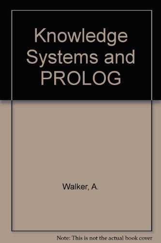 Beispielbild fr Knowledge Systems and Prolog: A Logical Approach to Expert Systems and Natural Language Processing zum Verkauf von Ammareal