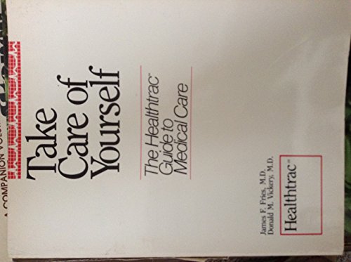 Imagen de archivo de Take Care of Yourself (Healthtrac Guide to Medical Care) a la venta por Better World Books: West