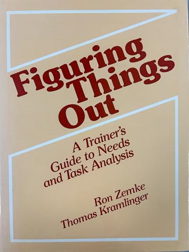 Stock image for Figuring Things Out : A Trainer's Guide to Needs and Task Analysis for sale by Better World Books