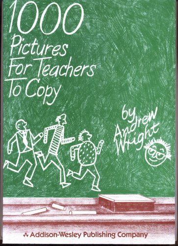 1000 Pictures for Teachers to Copy (9780201091328) by Wright, Andrew