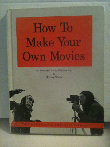 Beispielbild fr How to Make Your Own movies - An Introduction to Filmmaking zum Verkauf von Jeff Stark