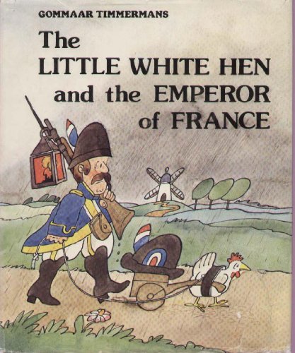 Beispielbild fr THE LITTLE WHITE HEN AND THE EMPEROR OF FRANCE zum Verkauf von Second Story Books, ABAA