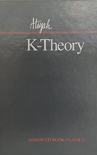 K-theory (Advanced Book Classics) (9780201093940) by Atiyah, Michael F