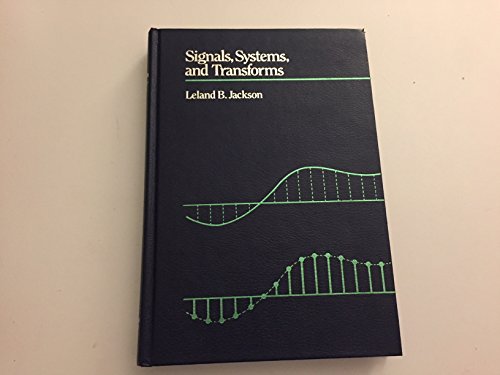 Signals, Systems, and Transforms (9780201095890) by Jackson, Leland B.