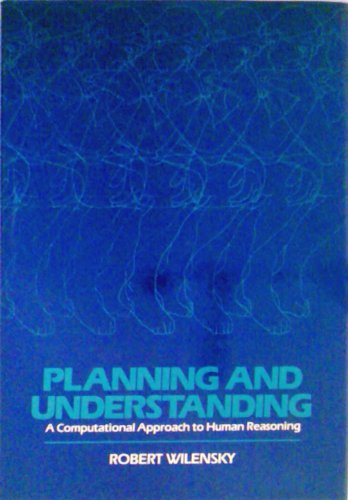 Stock image for Planning and Understanding: A Computational Approach to Human Reasoning for sale by WorldofBooks