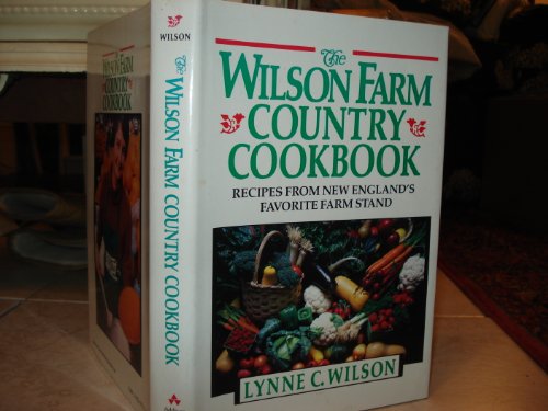 9780201096767: The Wilson Farm Country Cookbook: Recipes from New England's Favorite Farmstand